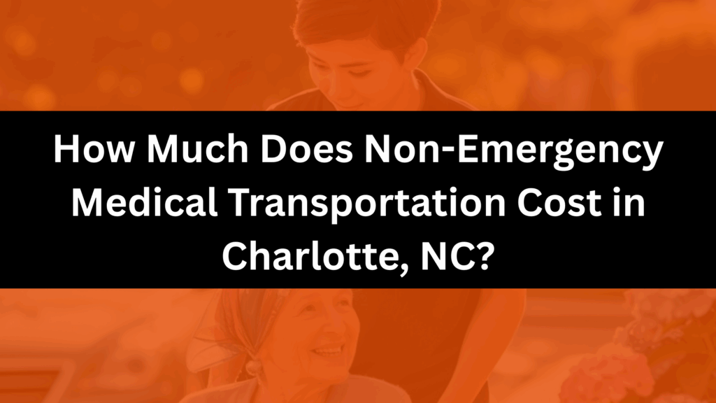 How Much Does Non Emergency Medical Transportation Cost in Charlotte NC Renee Enterprize
