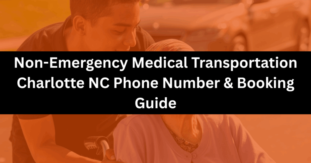 Non Emergency Medical Transportation Charlotte NC Phone Number Booking Guide Renee Enterprize
